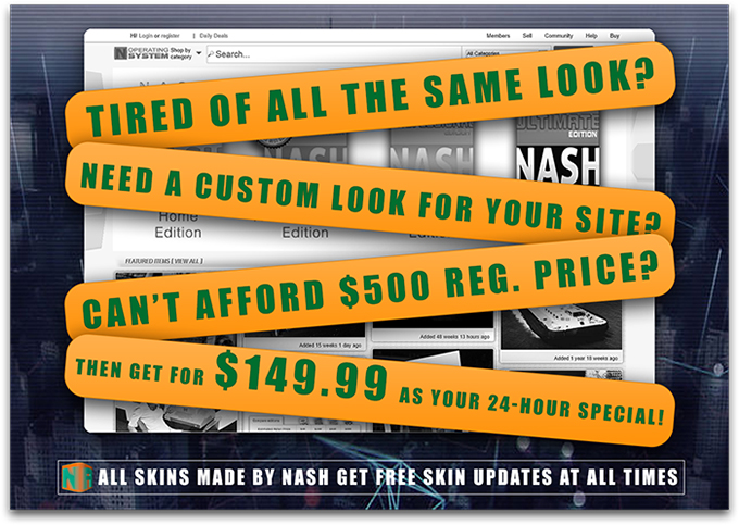 NASH: 24 HOUR SPECIAL: ANY CUSTOM SKIN FOR $149.99 WITH FREE SKIN UPDATES