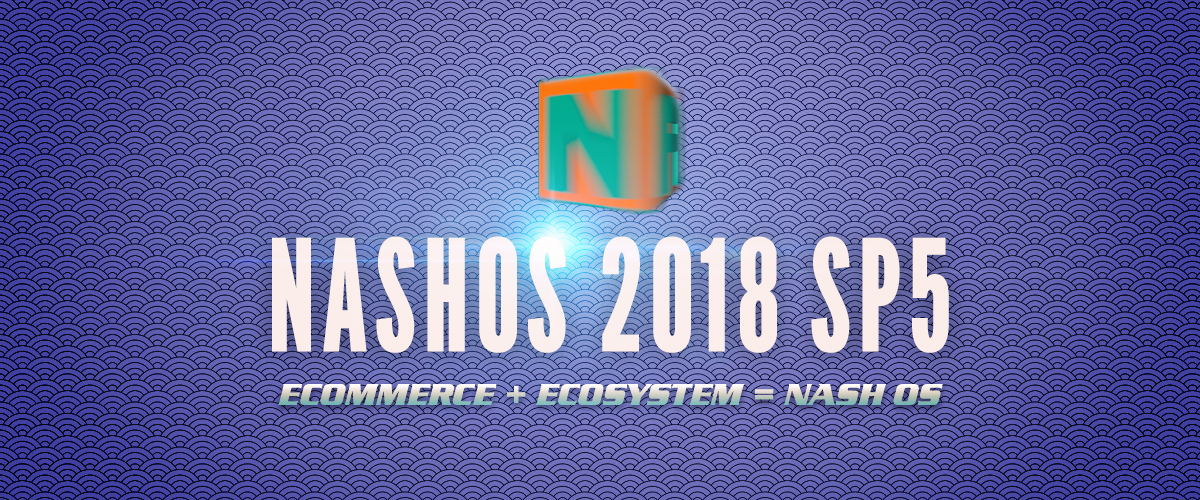 NASH OS 2018 SERVICE PACK FIVE Released!