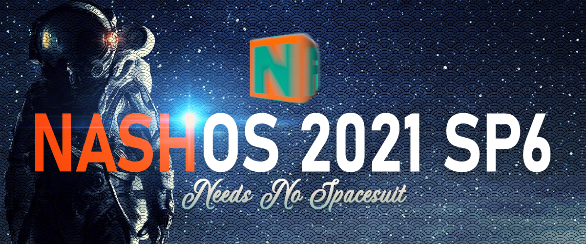 NASH OS 2021 SERVICE PACK SIX IS AVAILABLE NOW!